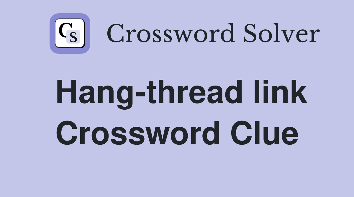 Hang-thread link Crossword Clue