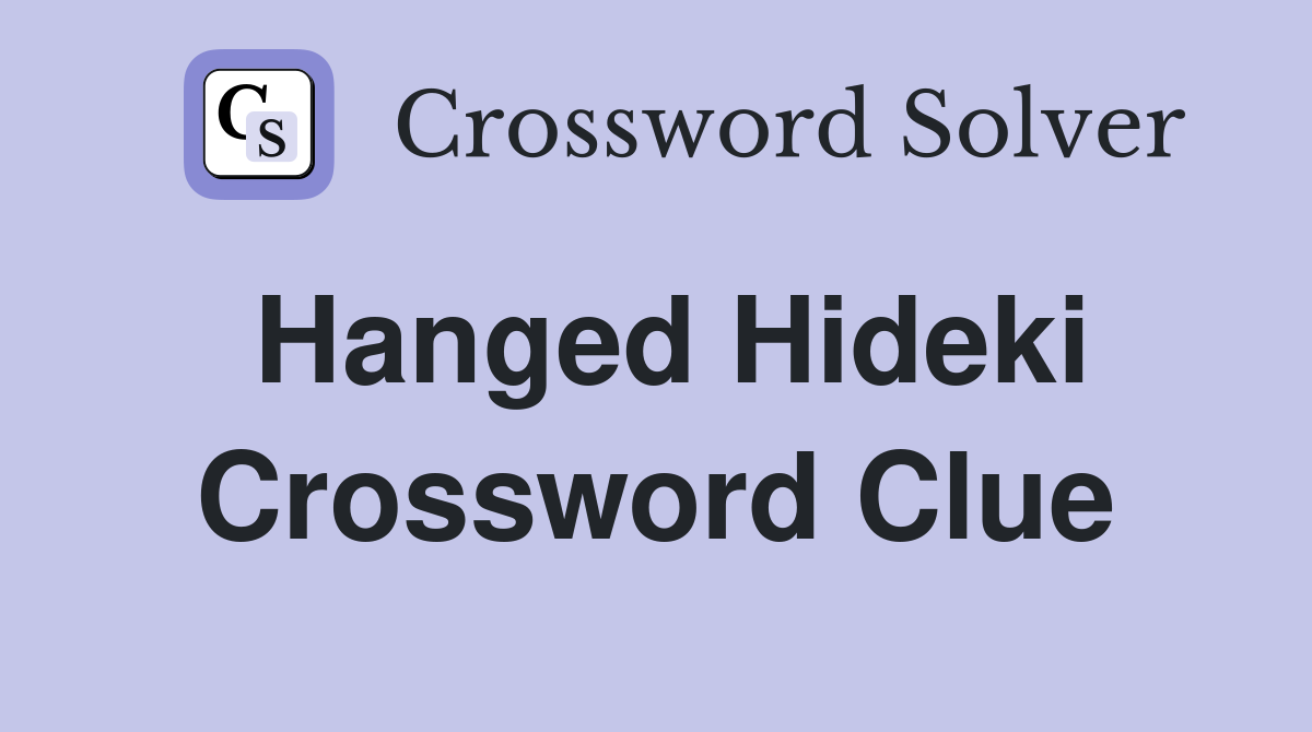Hanged Hideki Crossword Clue