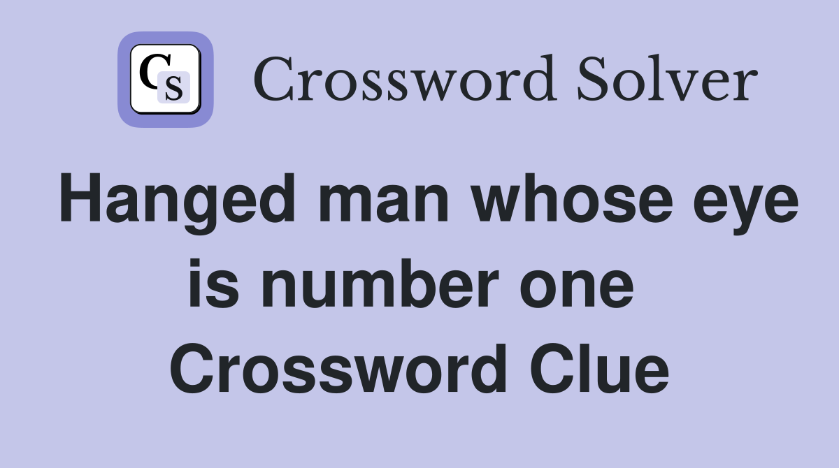 Hanged man whose eye is number one  Crossword Clue