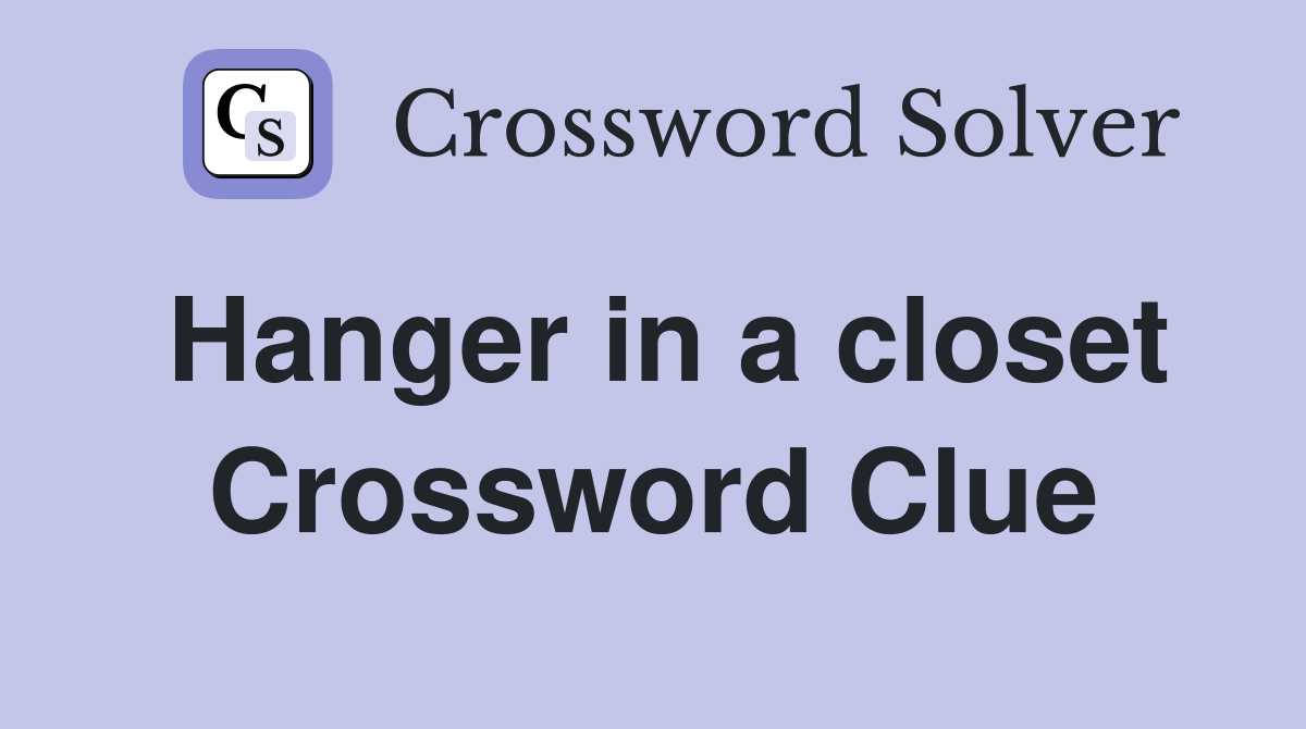 Hanger in a closet Crossword Clue