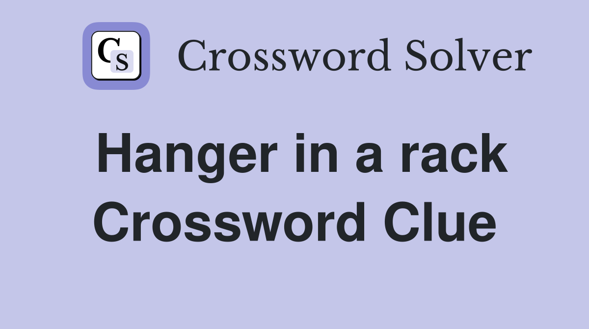 Hanger in a rack Crossword Clue