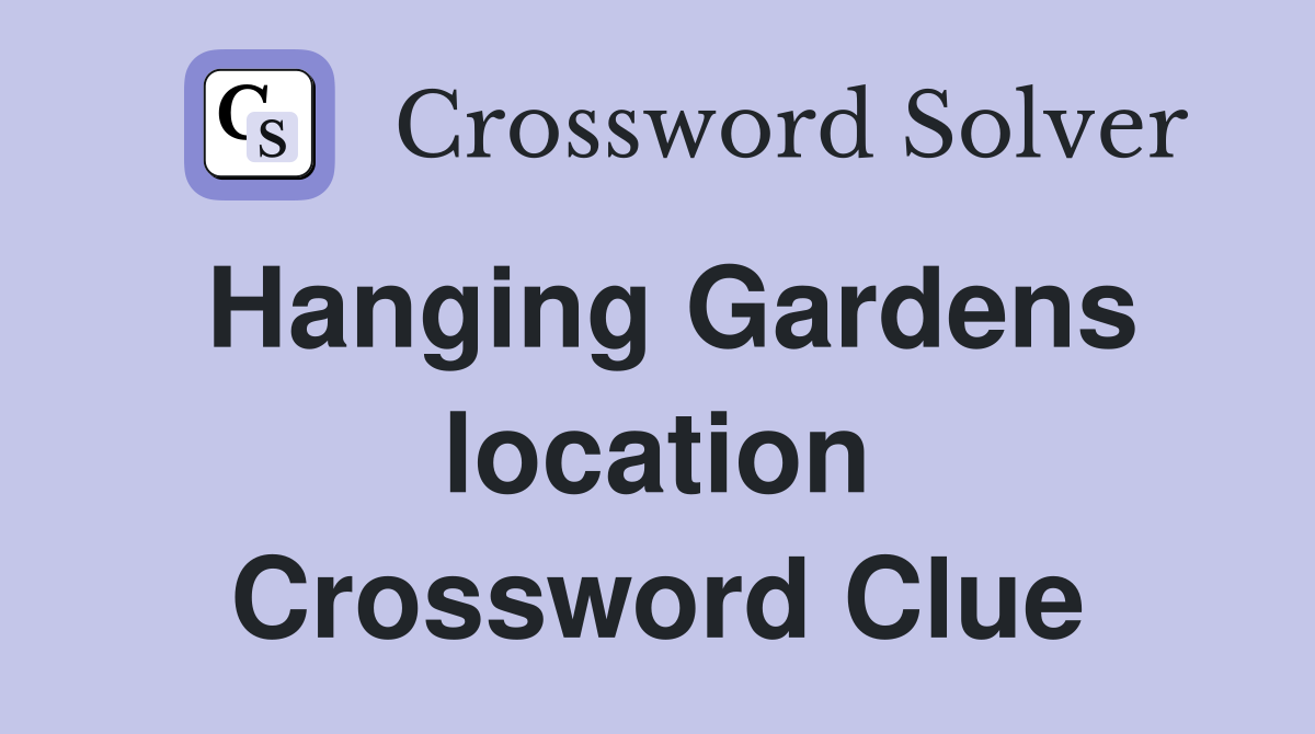 Hanging Gardens location Crossword Clue