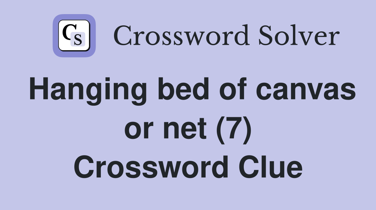 Hanging bed of canvas or net (7) Crossword Clue