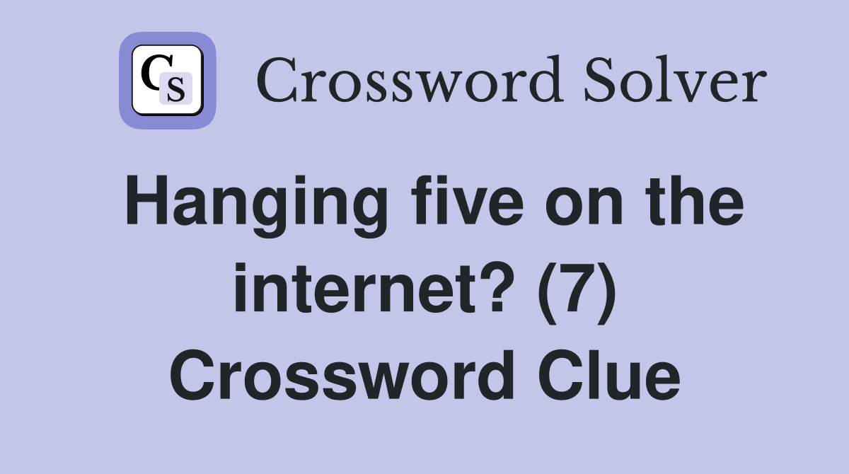 Hanging five on the internet? (7) Crossword Clue