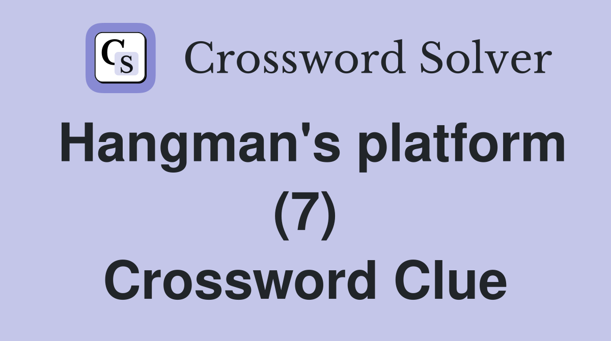 Hangman's platform (7) Crossword Clue