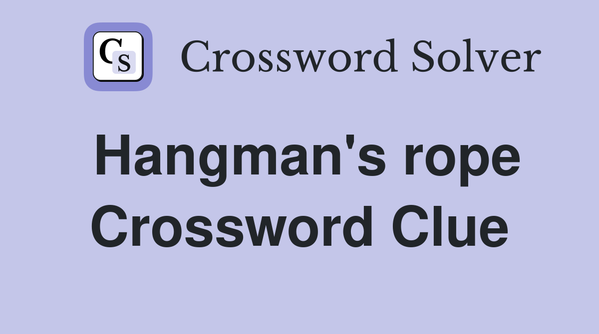 Hangman's rope Crossword Clue