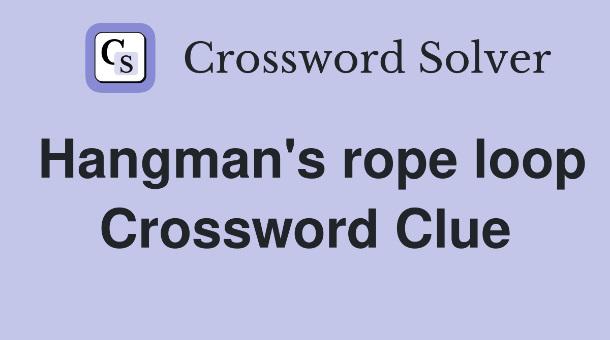 Hangman's rope loop Crossword Clue