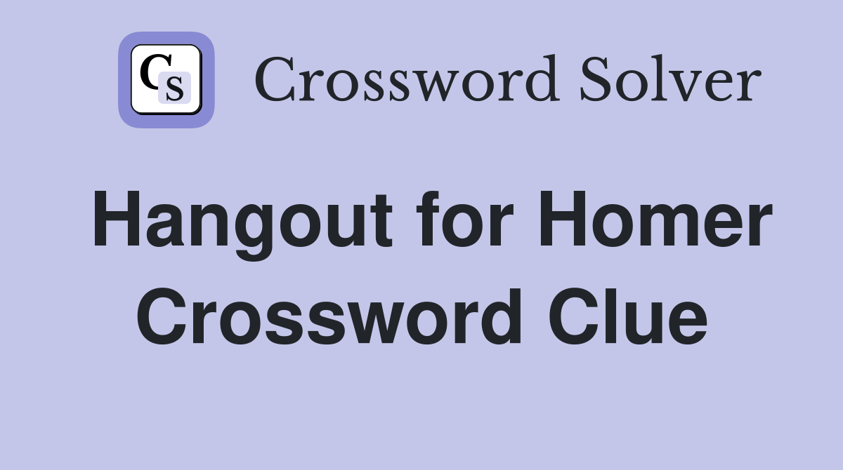Hangout for Homer Crossword Clue