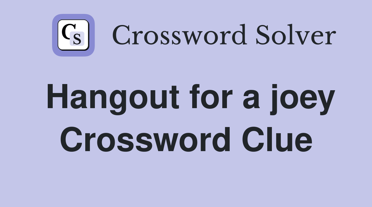 Hangout for a joey Crossword Clue
