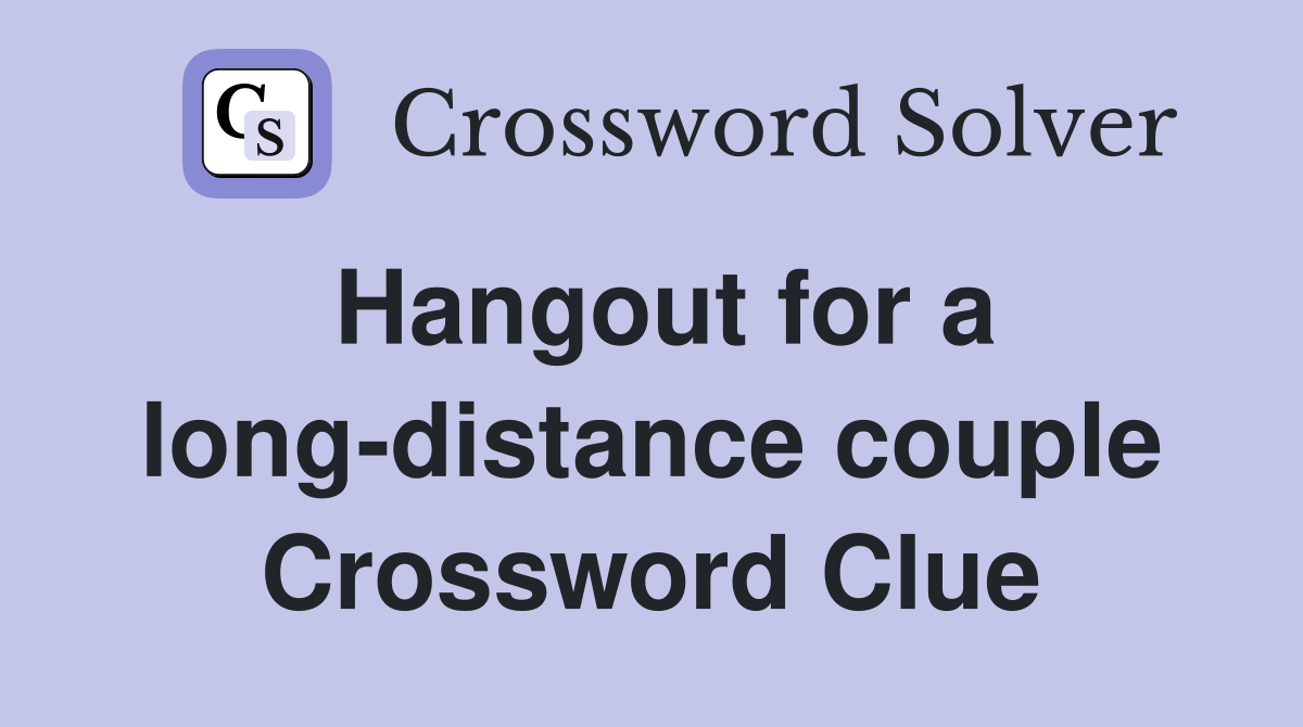 Hangout for a long-distance couple Crossword Clue