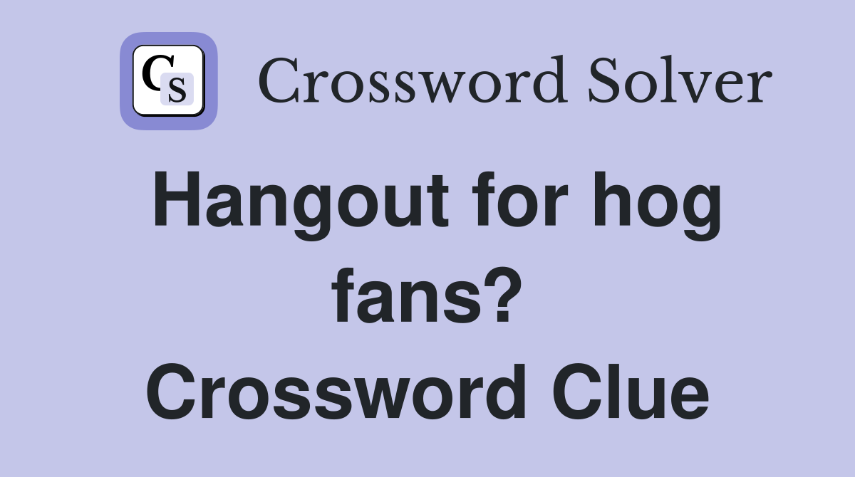 Hangout for hog fans? Crossword Clue