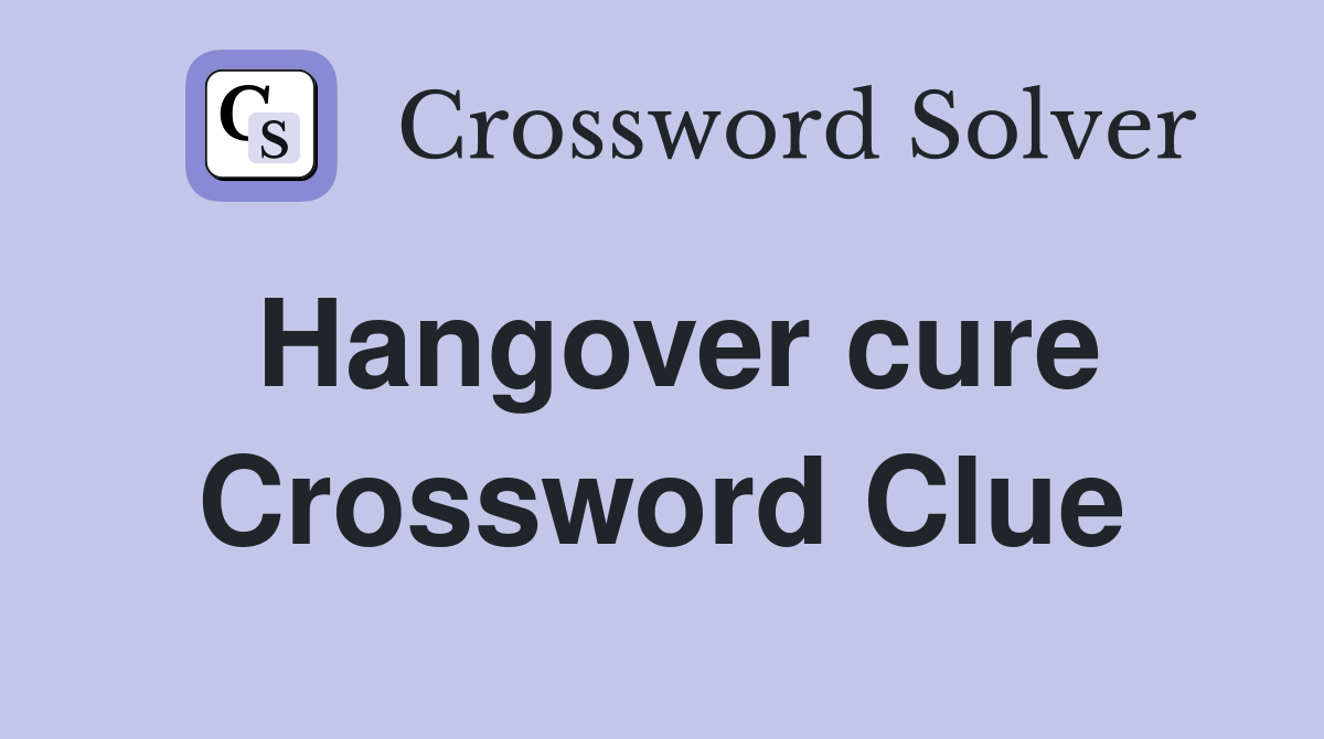 Hangover cure Crossword Clue