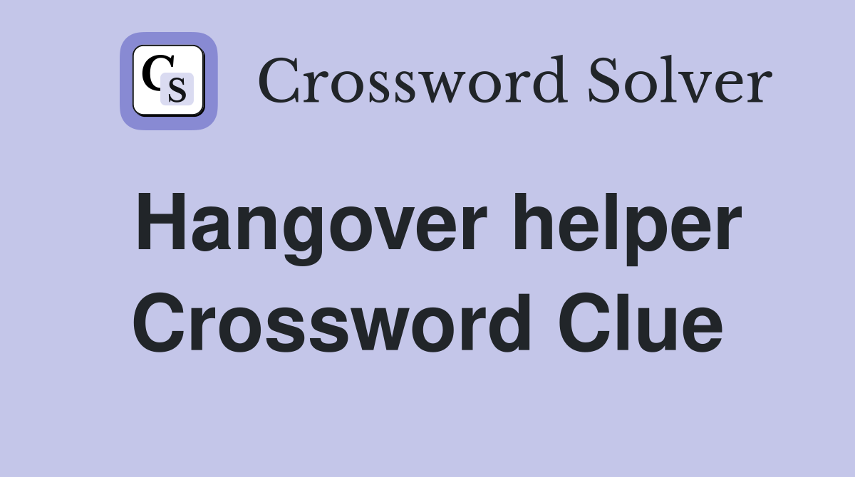 Hangover helper Crossword Clue