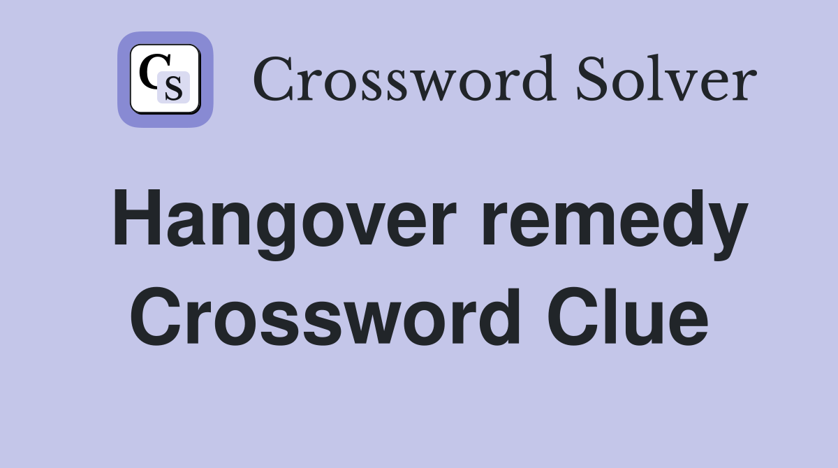 Hangover remedy Crossword Clue
