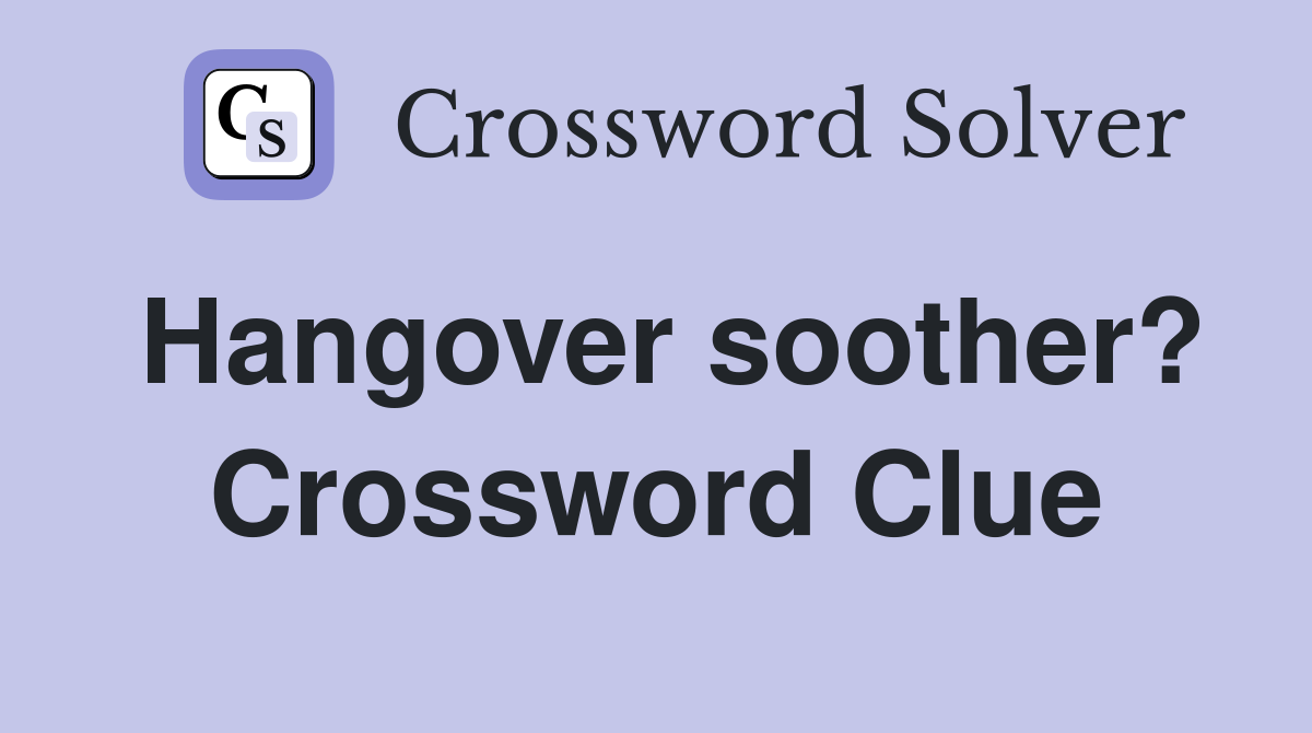 Hangover soother? Crossword Clue