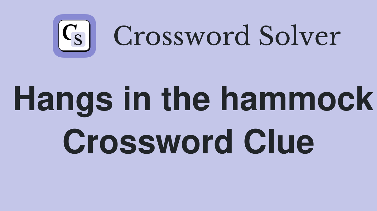Hangs in the hammock Crossword Clue