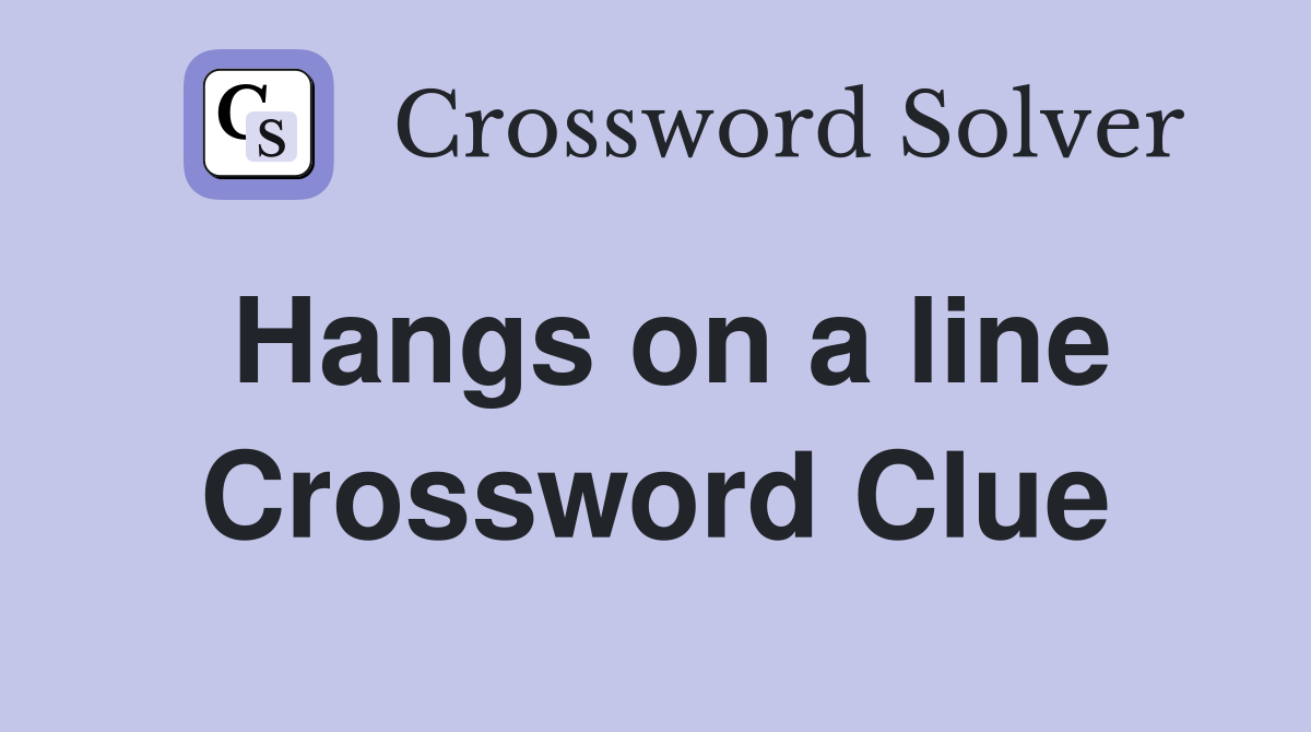 Hangs on a line Crossword Clue