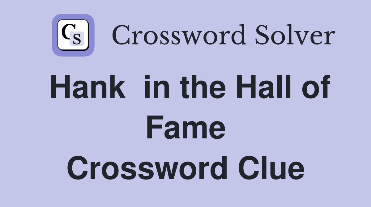 Hank  in the Hall of Fame Crossword Clue