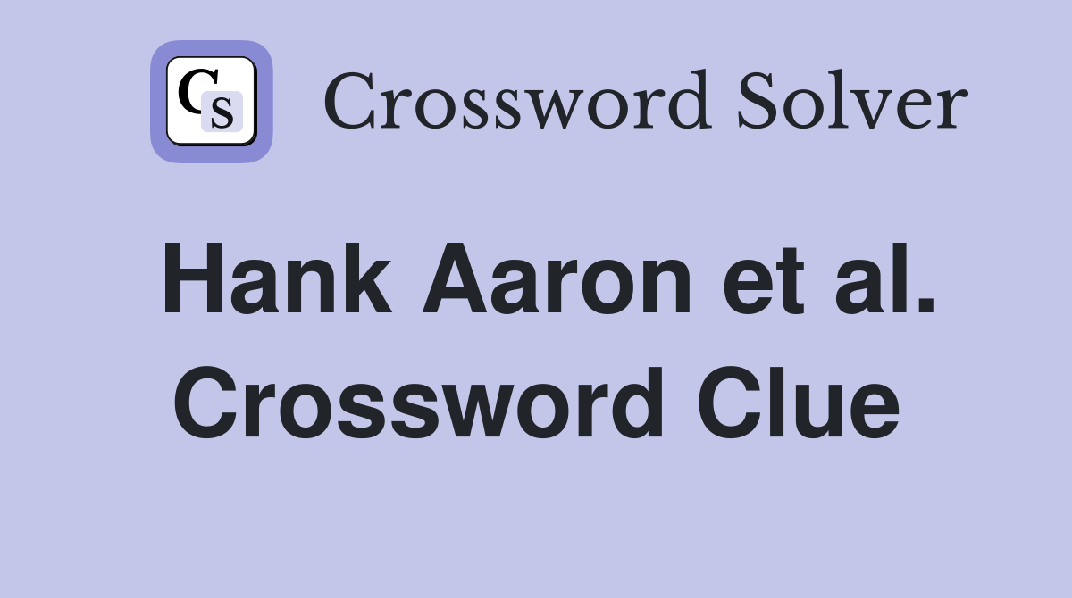 Hank Aaron et al. Crossword Clue
