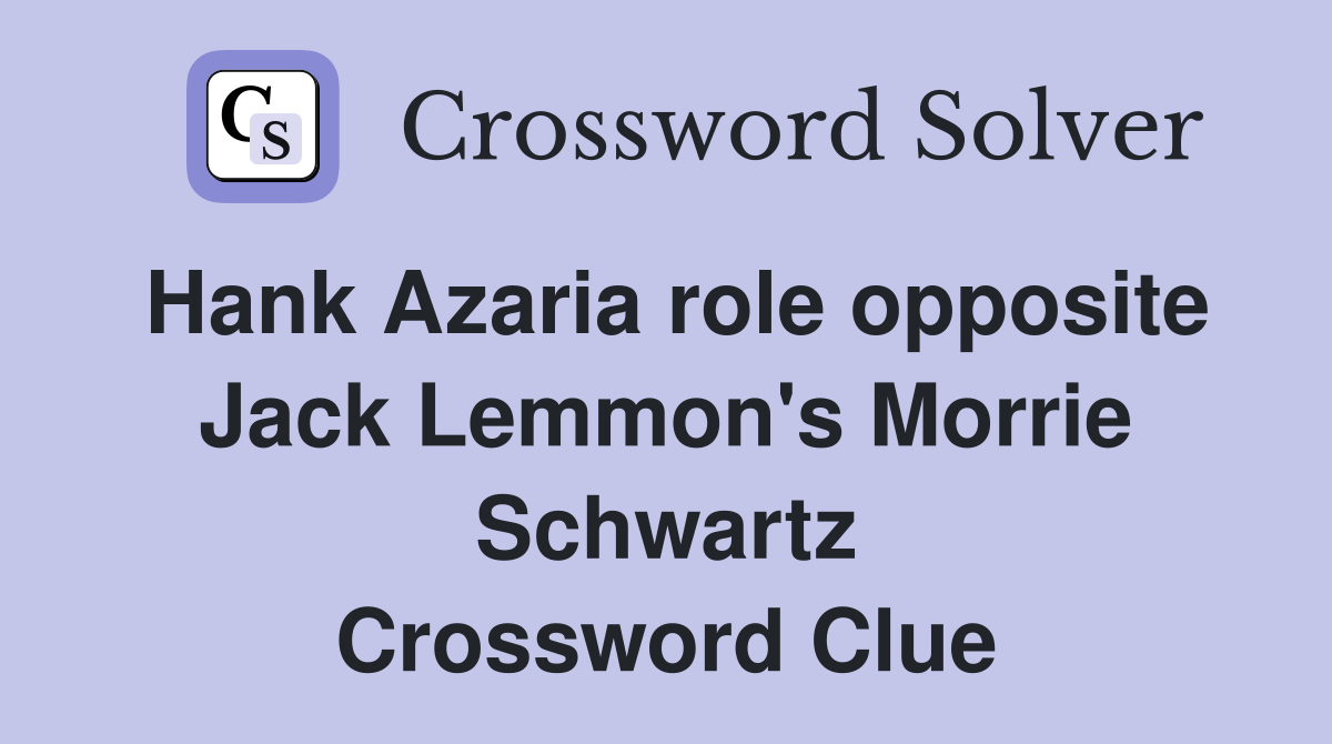Hank Azaria role opposite Jack Lemmon's Morrie Schwartz Crossword Clue