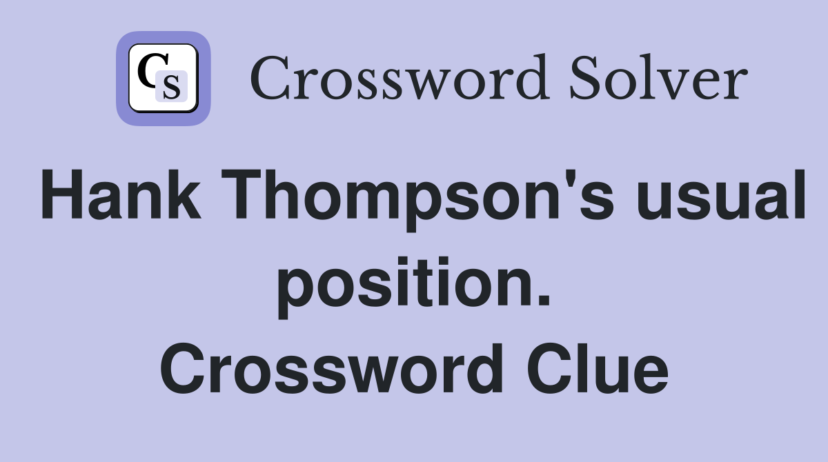 Hank Thompson's usual position. Crossword Clue
