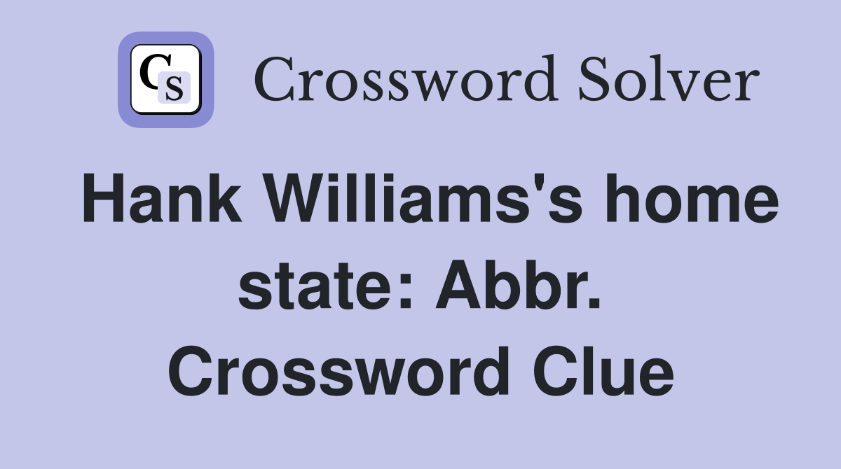 Hank Williams's home state: Abbr. Crossword Clue