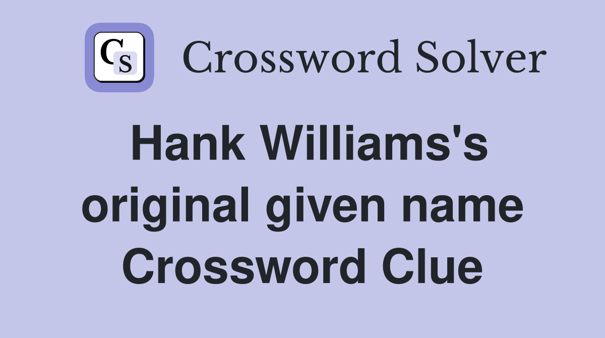 Hank Williams's original given name Crossword Clue