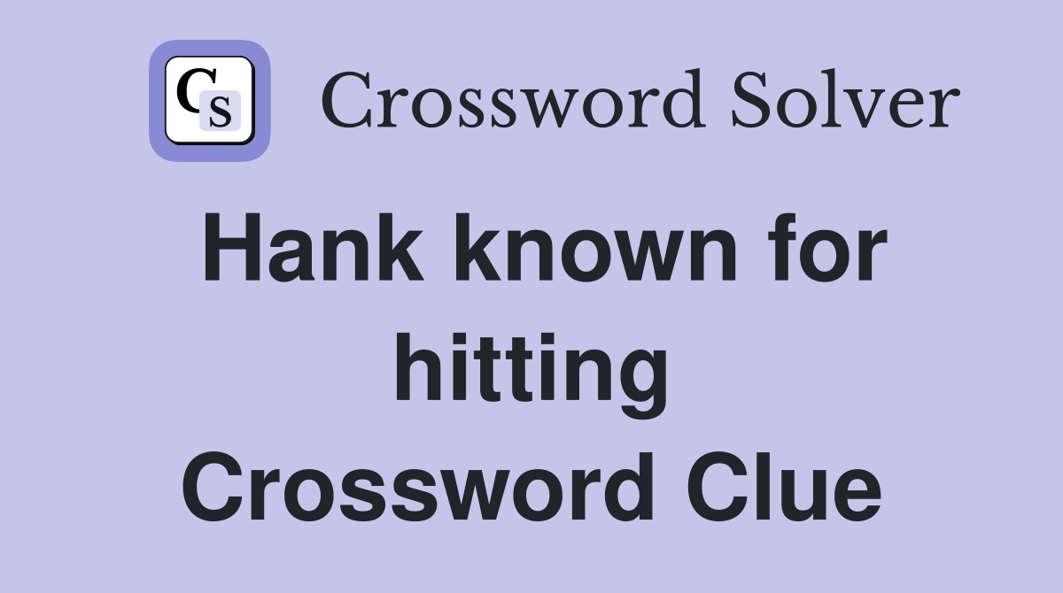Hank known for hitting Crossword Clue