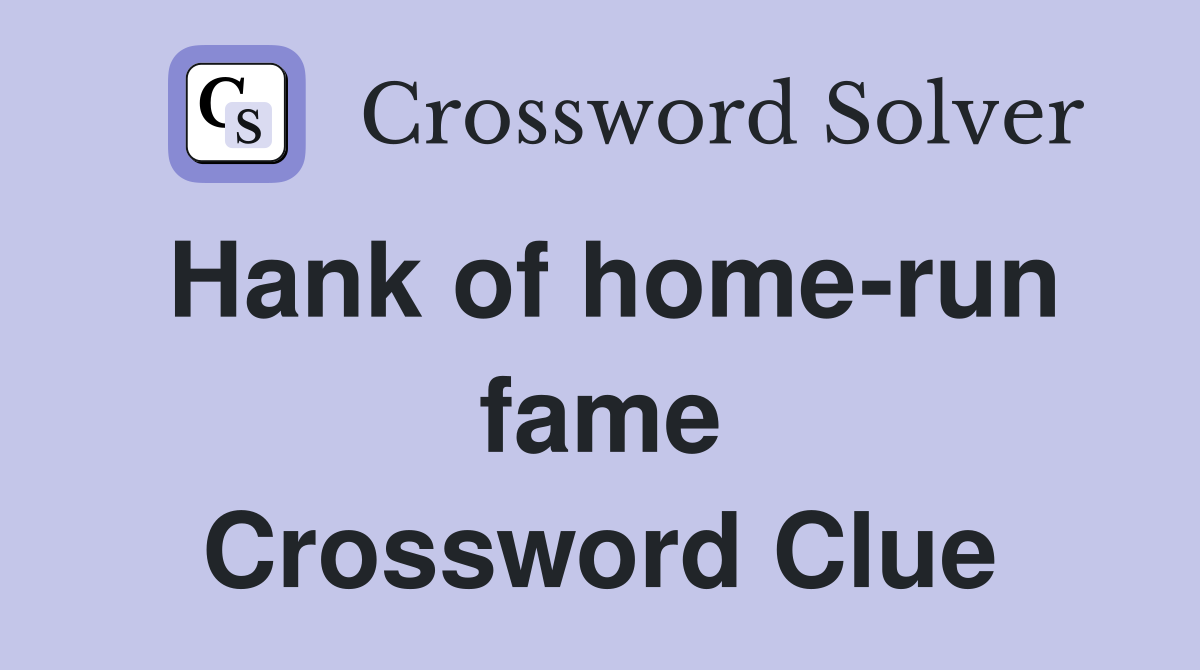 Hank of home-run fame Crossword Clue