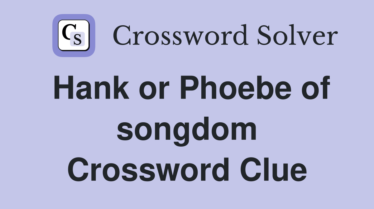 Hank or Phoebe of songdom Crossword Clue