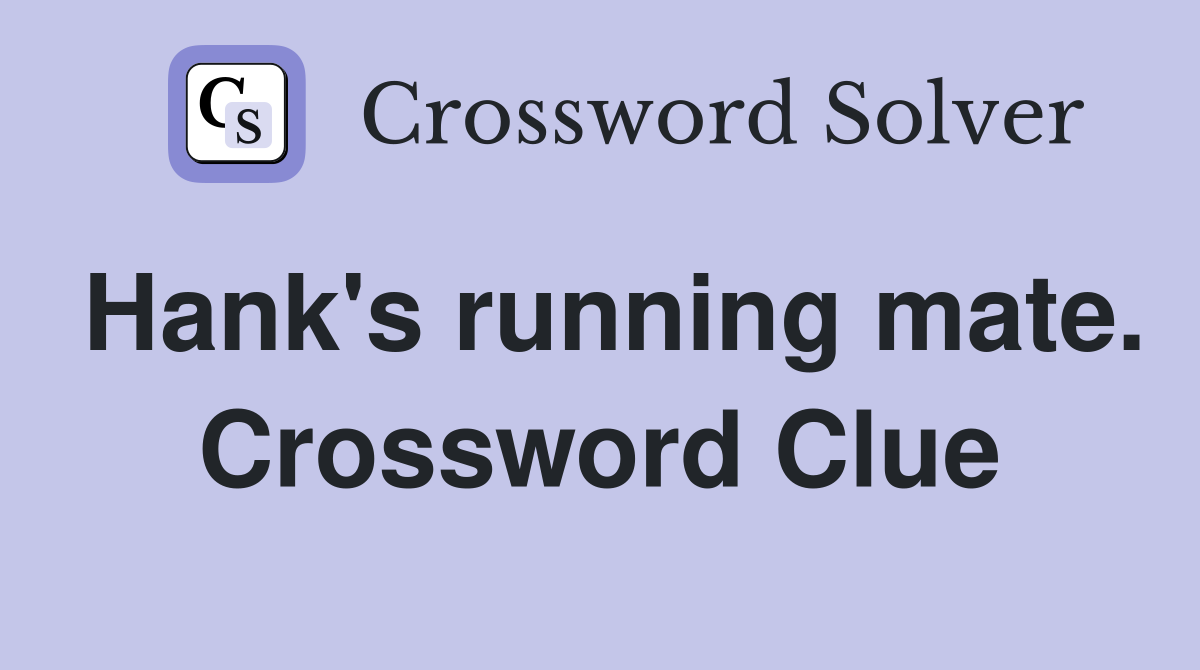 Hank's running mate. Crossword Clue