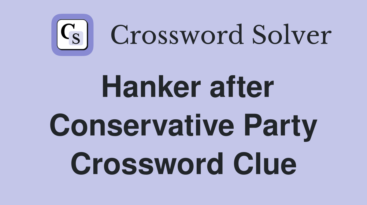 Hanker after Conservative Party Crossword Clue