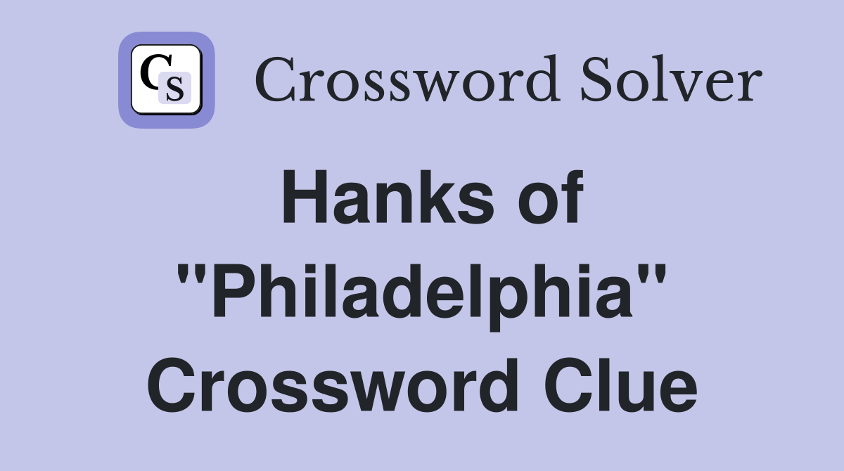 Hanks of "Philadelphia" Crossword Clue