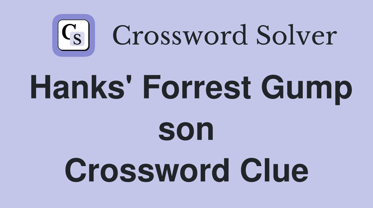 Hanks' Forrest Gump son Crossword Clue