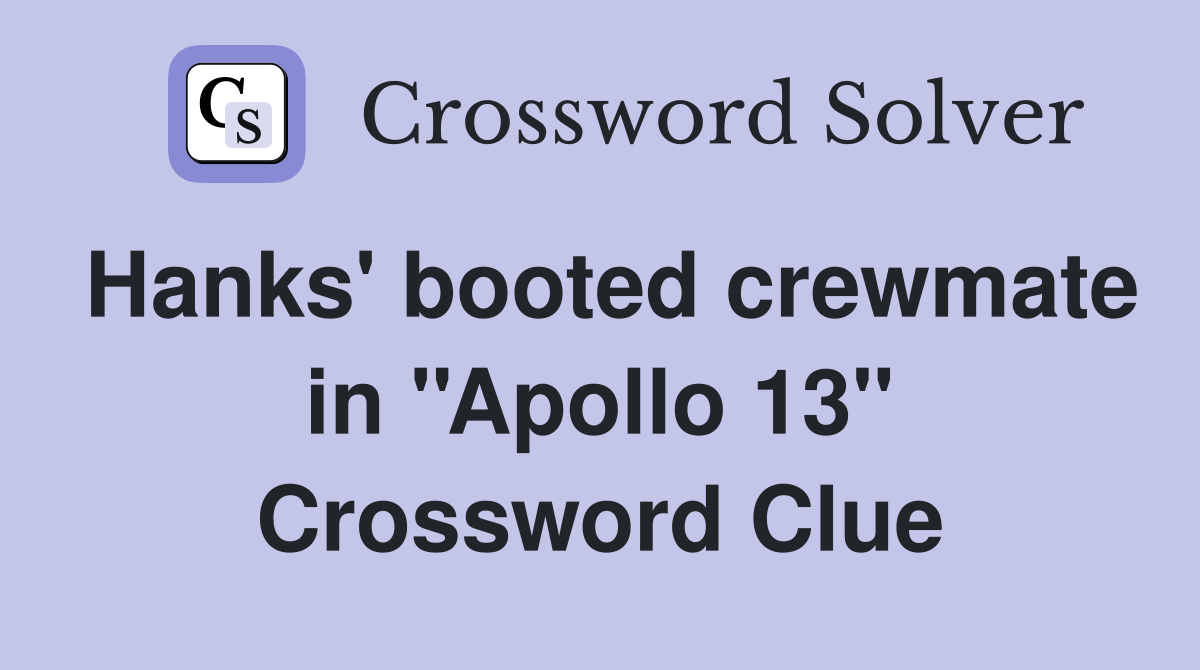 Hanks' booted crewmate in ''Apollo 13'' Crossword Clue