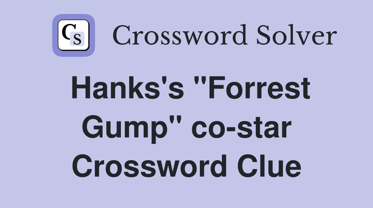 Hanks's "Forrest Gump" co-star Crossword Clue