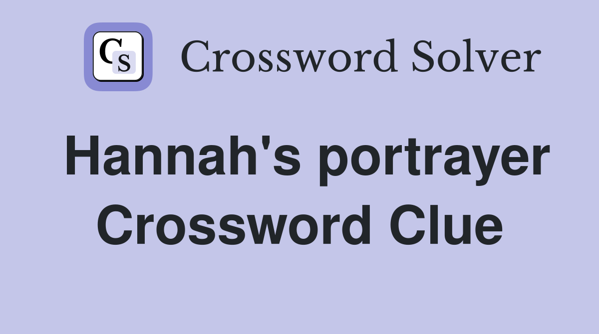 Hannah's portrayer Crossword Clue