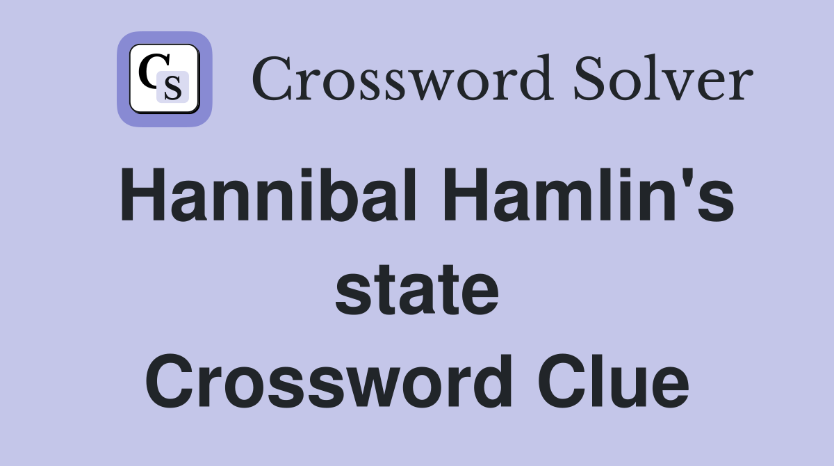 Hannibal Hamlin's state Crossword Clue