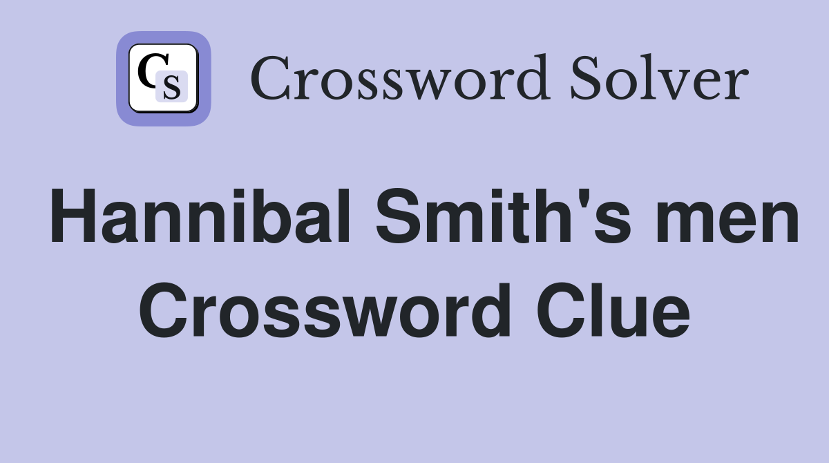 Hannibal Smith's men Crossword Clue