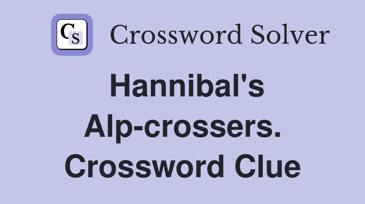 Hannibal's Alp-crossers. Crossword Clue