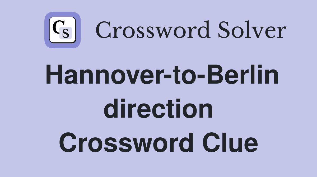 Hannover-to-Berlin direction Crossword Clue