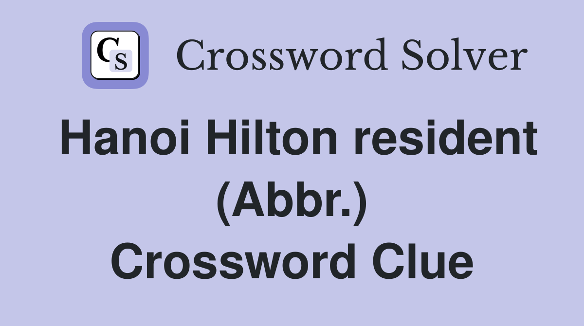 Hanoi Hilton resident (Abbr.) Crossword Clue