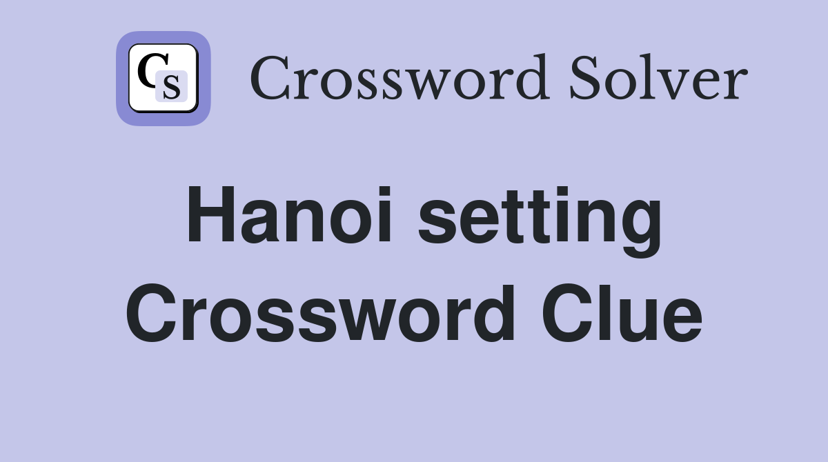 Hanoi setting Crossword Clue
