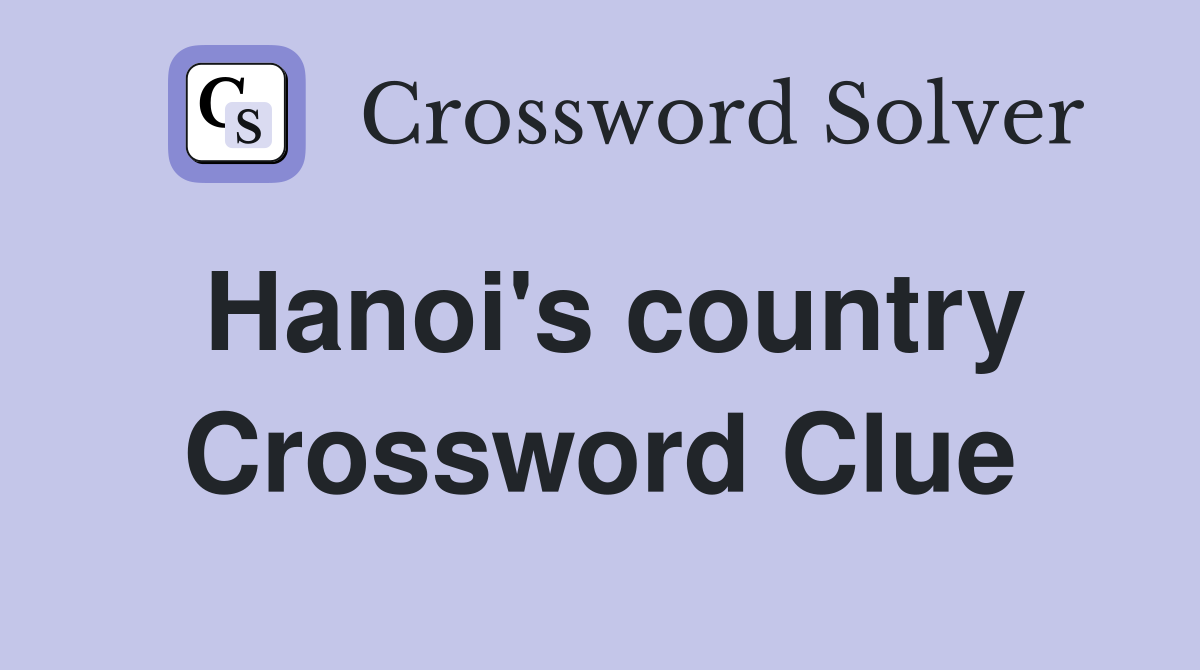 Hanoi's country Crossword Clue