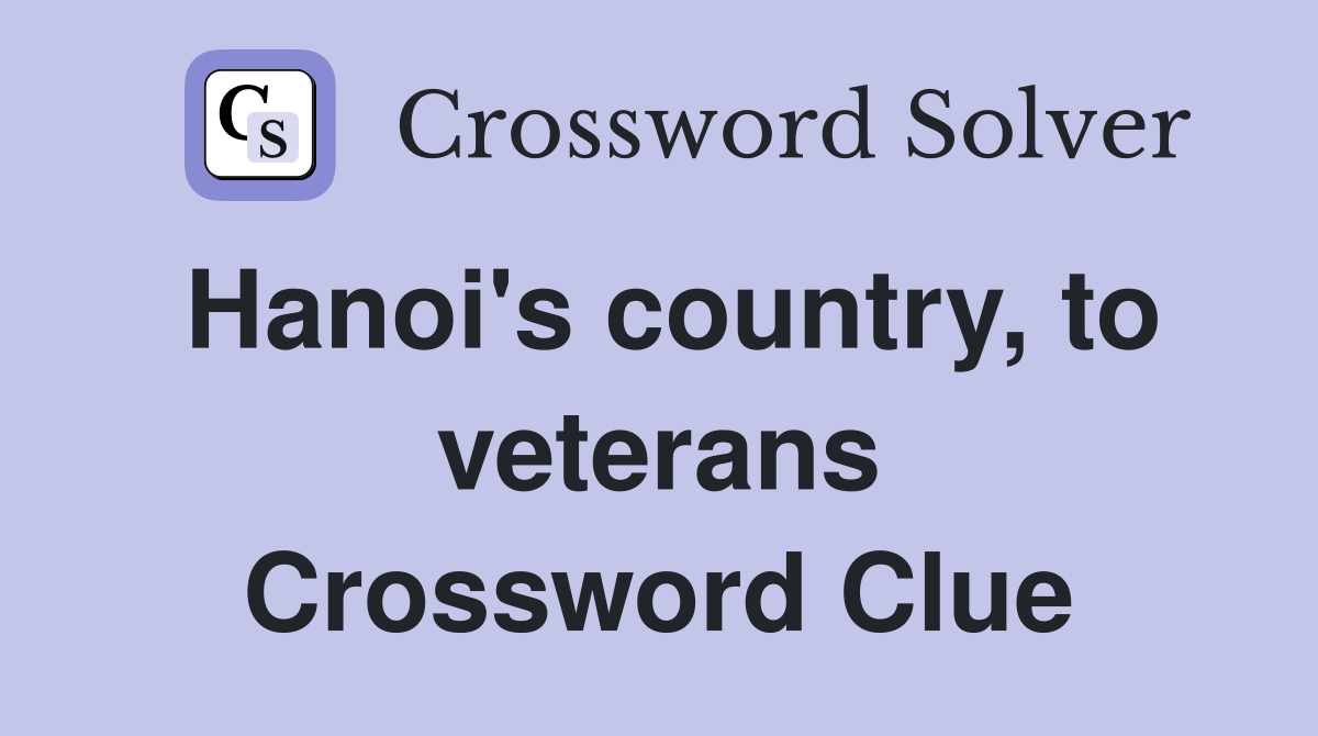 Hanoi's country, to veterans Crossword Clue