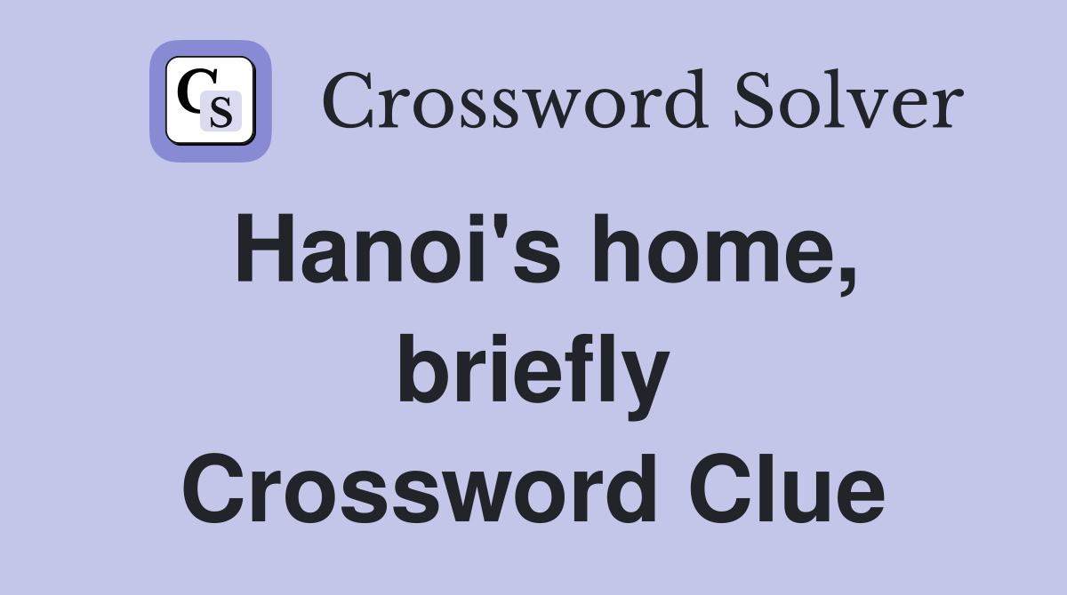 Hanoi's home, briefly Crossword Clue