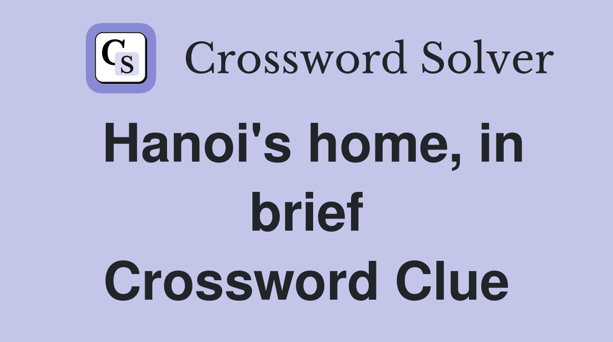 Hanoi's home, in brief Crossword Clue