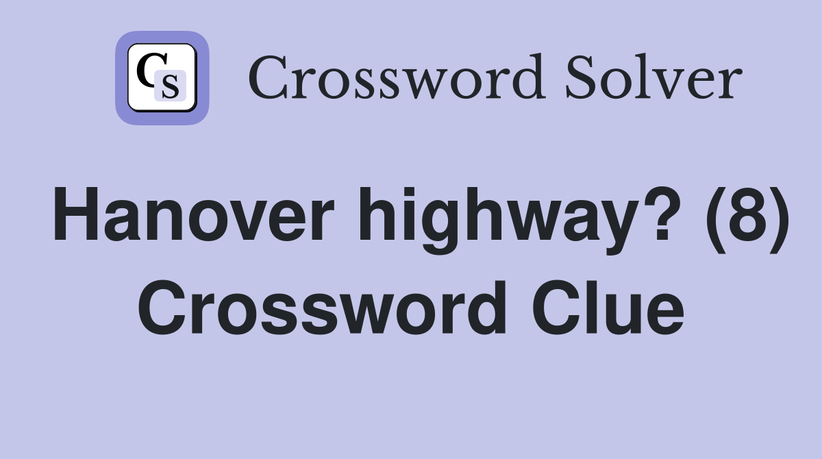 Hanover highway? (8) Crossword Clue