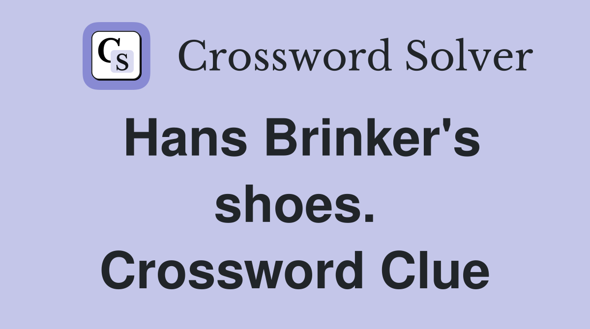 Hans Brinker's shoes. Crossword Clue