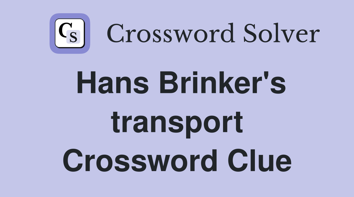 Hans Brinker's transport Crossword Clue